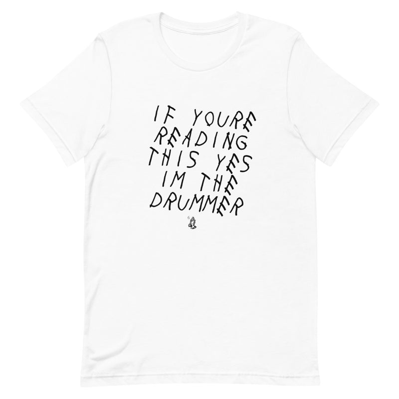 Yes, I'm the Drummer Unisex T-Shirt